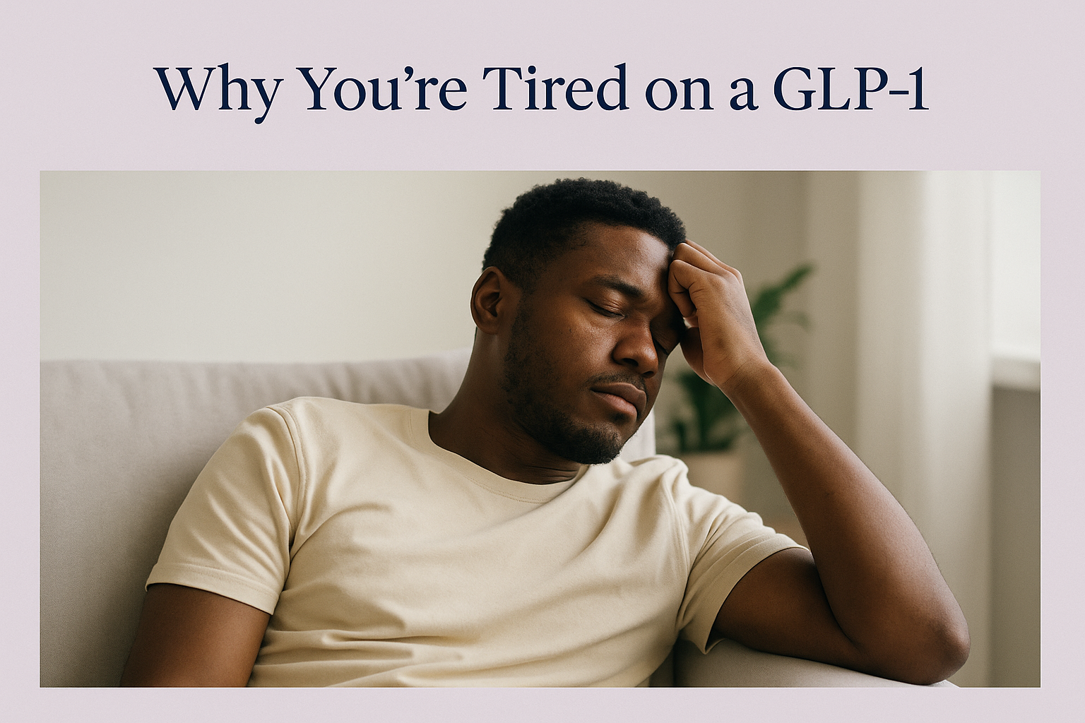 Hero card titled 'Why You're Tired on a GLP-1' above a photo of a fatigued man resting on a couch with his eyes closed