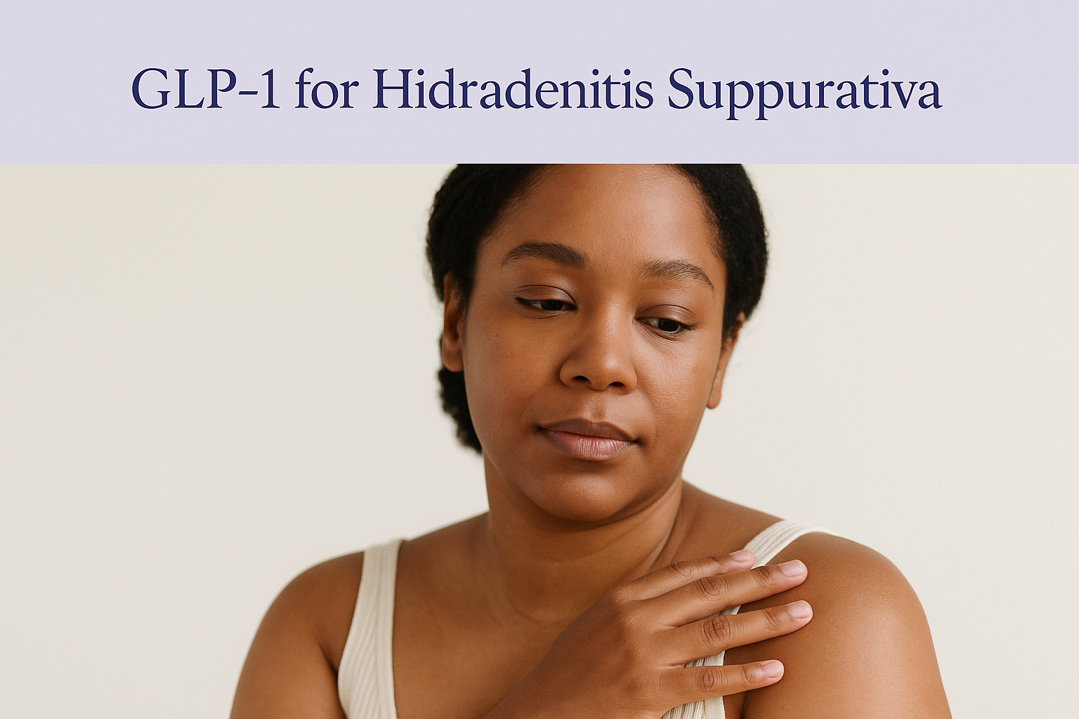 Hero card titled 'GLP-1 for Hidradenitis Suppurativa' above a photo of a woman with calm skin resting a hand near her shoulder