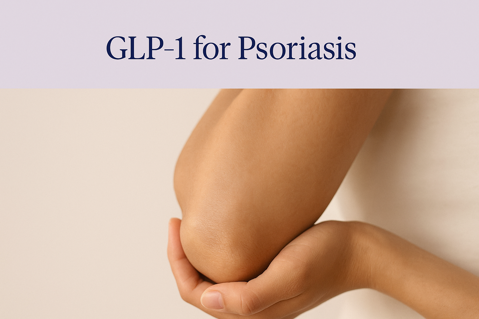 Hero card titled 'GLP-1 for Psoriasis' above a warm close-up photo of a person's elbow and forearm skin