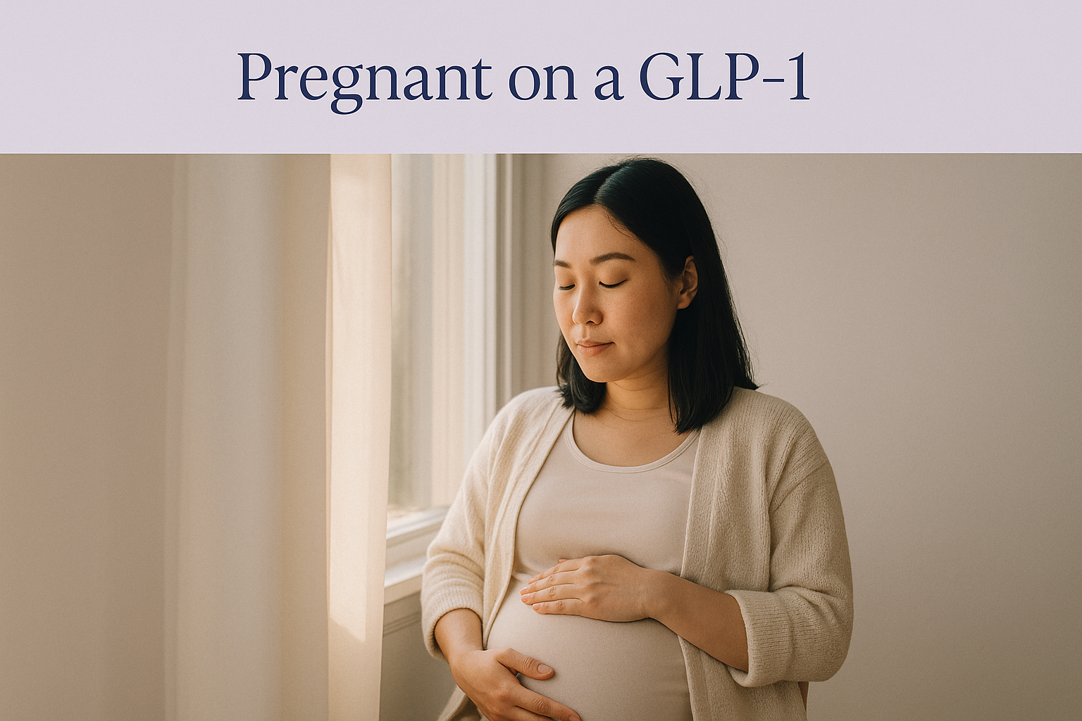 Hero card titled 'Pregnant on a GLP-1' above a photo of a pregnant woman by a window with her hands on her belly